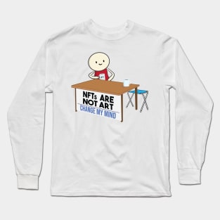 NFTs are not art. NFT is a scam and not art Long Sleeve T-Shirt